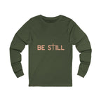 Be Still Long Sleeve Tee