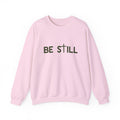 Be Still Crewneck Sweatshirt