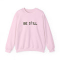 Be Still Crewneck Sweatshirt