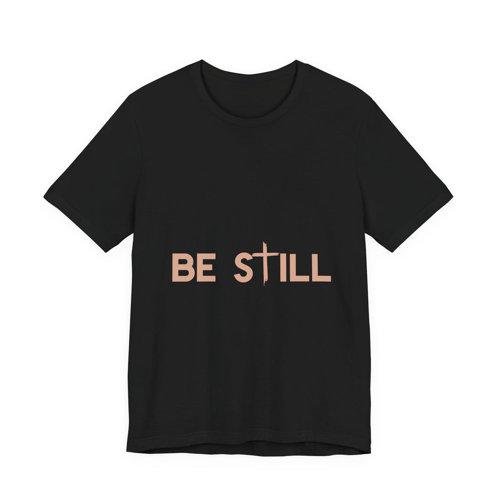 Be Still Ultra Cotton Short Sleeve Tee