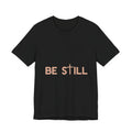 Be Still Ultra Cotton Short Sleeve Tee