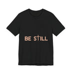 Be Still Ultra Cotton Short Sleeve Tee