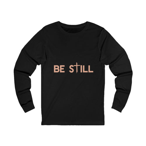 Be Still Long Sleeve Tee