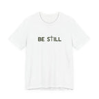 Be Still Ultra Cotton Short Sleeve Tee