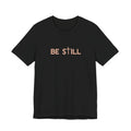 Be Still Ultra Cotton Short Sleeve Tee
