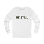 Be Still Long Sleeve Tee