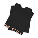 Be Still Ultra Cotton Short Sleeve Tee