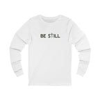 Be Still Long Sleeve Tee